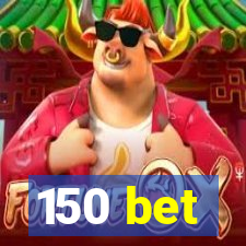 150 bet